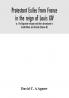 Protestant exiles from France in the reign of Louis XIV : or The Huguenot refugees and their descendants in Great Britain and Ireland (Volume II)