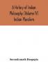 A history of Indian philosophy (Volume IV) Indian Pluralism