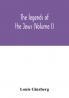 The legends of the Jews (Volume I)
