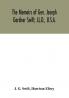 The memoirs of Gen. Joseph Gardner Swift LL.D. U.S.A. first graduate of the United States Military Academy West Point Chief Engineer U.S.A. from 1812-to 1818 1800-1865 : to which is added a genealogy of the family of Thomas Swift of Dorchester Mass. 1634
