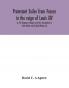 Protestant exiles from France in the reign of Louis XIV : or The Huguenot refugees and their descendants in Great Britain and Ireland (Volume II)
