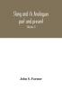 Slang and its analogues past and present. A dictionary historical and comparative of the heterodox speech of all classes of society for more than three hundred years. With synonyms in English French German Italian etc (Volume I)
