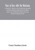 Face to face with the Mexicans: the domestic life educational social and business ways statesmanship and literature legendary and general history of the Mexican people as seen and studied by an American woman during seven years of intercourse wi
