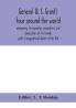 General U. S. Grant's tour around the world : embracing his speeches receptions and description of his travels : with a biographical sketch of his life