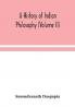 A history of Indian philosophy (Volume II)