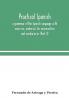 Practical Spanish a grammar of the Spanish language with exercises materials for conversation and vocabularies (Part II)