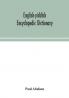 English-Yiddish encyclopedic dictionary; a complete lexicon and work of reference in all departments of knowledge. Prepared under the editorship of Paul Abelson