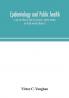 Epidemiology and public health; a text and reference book for physicians medical students and health workers (Volume I)