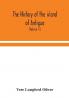 The history of the island of Antigua one of the Leeward Caribbees in the West Indies from the first settlement in 1635 to the present time (Volume III)