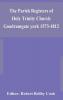 The Parish Registers of Holy Trinity Church Goodramgate york 1573-1812