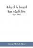 History of the emigrant Boers in South Africa; or The wanderings and wars of the emigrant farmers from their leaving the Cape Colony to the acknowledgment of their independence by Great Britain (Second Edition)