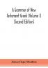 A grammar of New Testament Greek (Volume I) (Second Edition)