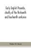 Early English proverbs chiefly of the thirteenth and fourteenth centuries