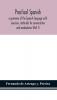 Practical Spanish a grammar of the Spanish language with exercises materials for conversation and vocabularies (Part I)