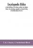 Encyclopaedia Biblica : a critical dictionary of the literary political and religious history the archaeology geography and natural history of the Bible (Volume IV) Q To Z