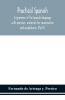 Practical Spanish a grammar of the Spanish language with exercises materials for conversation and vocabularies (Part I)