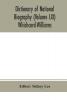 Dictionary of national biography (Volume LXI) Whichcord-Williams