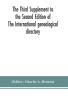 The Third Supplement to the Second Edition of The International genealogical directory