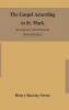 The Gospel according to St. Mark : the Greek text with Introduction Notes and Indices