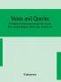 Notes and queries; A Medium of Intercommunication for Literary Men General Readers Ninth Series (Volume X)