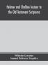 Hebrew and Chaldee lexicon to the Old Testament Scriptures; translated with additions and corrections from the author's Thesaurus and other works