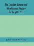 The Canadian almanac and Miscellaneous Directory for the year 1911; containing full and authentic Commercial Statistical Astronomical Departmental Ecclesiastical Educational Financial and General Information