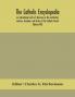 The Catholic encyclopedia; an international work of reference on the constitution doctrine discipline and history of the Catholic Church (Volume XIII)