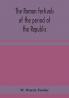 The Roman festivals of the period of the Republic; an introduction to the study of the religion of the Romans