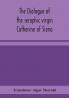 The dialogue of the seraphic virgin Catherine of Siena