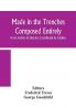 Made in the trenches Composed Entirely From Articles & Sketches Contributed By Soldiers