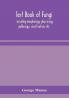Text book of fungi including morphology physiology pathology classification etc