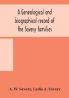 A genealogical and biographical record of the Savery families (Savory and Savary) and of the Severy family (Severit Savery Savory and Savary) : descended from early immigrants to New England and Philadelphia with introductory articles on the origi