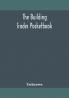 The building trades pocketbook; a handy manual of reference on building construction including structural design masonry bricklaying carpentry joinery roofing plastering painting plumbing lighting heating and ventilation