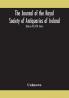 The Journal of the Royal Society of Antiquaries of Ireland Formerly the Royal historical and archaeological association of Ireland founded in 1849 the kilkenny Archaeological Society (Volume VII) Fifth Series