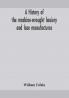A history of the machine-wrought hosiery and lace manufactures