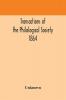 Transactions of the Philological Society 1864