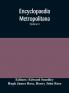 Encyclopaedia metropolitana; or Universal dictionary of knowledge; On an Original plan Projected by the late Samual Taylor Coleridge; comprising the twofold advantage of a philosophical and an alphabetical arrangement (Volume I) First Division Pure Scie