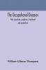 The occupational diseases; their causation symptoms treatment and prevention