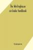 The Westinghouse air-brake handbook; a convenient reference book for all persons interested in the construction installation operation care maintenance or repair of the Westinghouse air-brake systems or in the control of trains by means of the