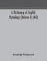 A dictionary of English etymology (Volume I) (A-D)