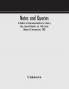 Notes and queries; A Medium of Intercommunication for Literary Men General Readers etc. Sixth Series (Volume V) january-june 1882
