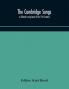 The Cambridge Songs; a Goliard's song book of the 11th Century
