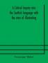 A critical inquiry into the Scottish language with the view of illustrating the rise and progress of civilisation in Scotland