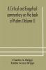 A critical and exegetical commentary on the book of Psalms (Volume I)