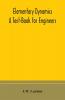 Elementary Dynamics; A Text-Book for Engineers