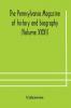 The Pennsylvania magazine of history and biography (Volume XXXI)