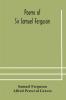 Poems of Sir Samuel Ferguson
