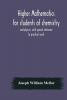 Higher Mathematics For Students Of Chemistry And Physics With Special Reference To Practical Work