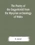 The poetry of the Gogynfeirdd from the Myvyrian archaiology of Wales