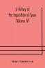 A History of the Inquisition of Spain (Volume IV)